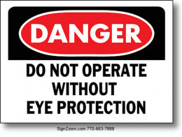 DANGER DO NOT OPERATE WITHOUT EYE PROTECTION Sign