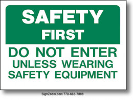 SAFETY FIRST DO NOT ENTER UNLESS WEARING SAFETY EQUIPMENT Sign
